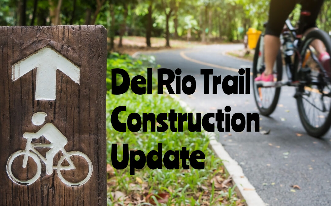 Find out the Latest on the Del Rio Trail Construction